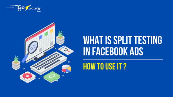 What is split testing in Facebook Ads & How to use it